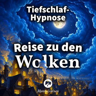 Tiefschlaf-Hypnose: Reise zu den Wolken als Hörbuch
