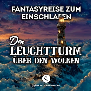 Der Leuchtturm über den Wolken: Fantasyreise zum Einschlafen als Hörbuch