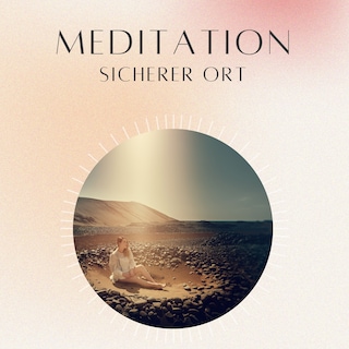 Meditation: Sicherer Ort als Hörbuch