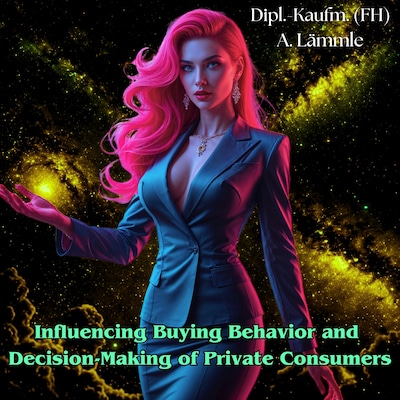 Influencing Buying Behavior and Decision-Making of Private Consumers