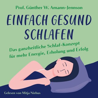 Einfach gesund schlafen: Das ganzheitliche Schlaf-Konzept für mehr Energie, Erholung und Erfolg als Hörbuch