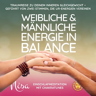 Einschlafmeditation mit ChakraTunes - Weibliche & Männliche Energie in Balance als Hörbuch