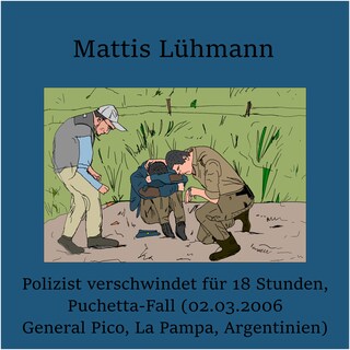 Polizist verschwindet für 18 Stunden, Puchetta-Fall (02.03.2006 General Pico, La Pampa, Argentinien) als Hörbuch