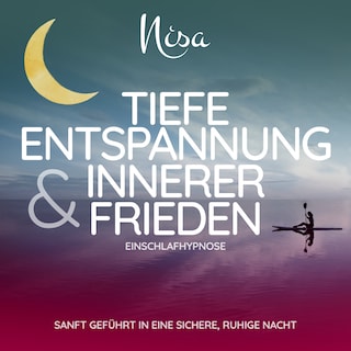Tiefe Entspannung & Innerer Frieden - Einschlafhypnose als Hörbuch