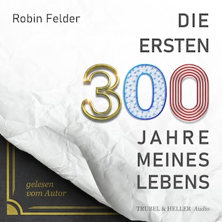 Die ersten 300 Jahre meines Lebens als Hörbuch