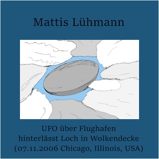 UFO über Flughafen hinterlässt Loch in Wolkendecke (07.11.2006 Chicago, Illinois, USA) als Hörbuch