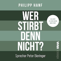 Wer stirbt denn nicht?
