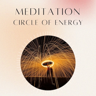 Meditation: Circle of Energy als Hörbuch