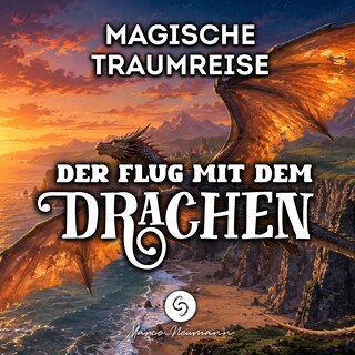 Magische Traumreise: Der Flug mit dem Drachen als Hörbuch
