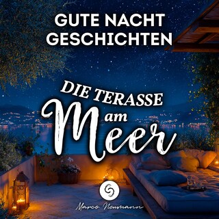 Gute Nacht Geschichten: Die Terrasse am Meer als Hörbuch