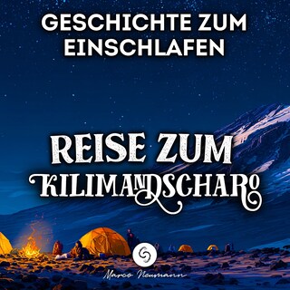 Geschichte zum Einschlafen: Reise zum Kilimandscharo als Hörbuch