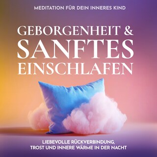 Meditation für dein inneres Kind - Geborgenheit & sanftes Einschlafen als Hörbuch