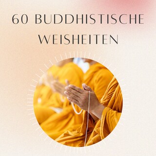 Meditation: 60 Buddhistische Weisheiten als Hörbuch