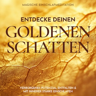 Entdecke deinen goldenen Schatten: Magische Einschlafmeditation als Hörbuch