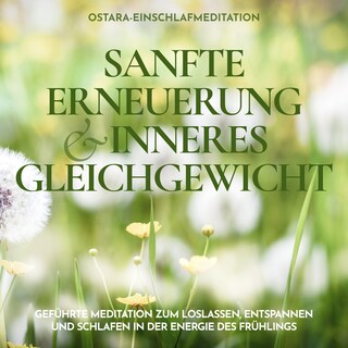 Ostara-Einschlafmeditation - Sanfte Erneuerung und inneres Gleichgewicht als Hörbuch