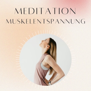 Meditation: Muskelentspannung als Hörbuch