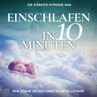Einschlafen in 10 Minuten - Die stärkste Hypnose 2026 als Hörbuch