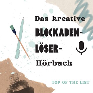 Das kreative Blockaden-Löser-Hörbuch als Hörbuch