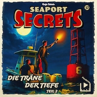 Seaport Secrets 32 - Die Träne der Tiefe Teil 2
