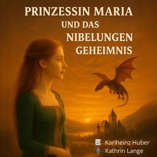 Prinzessin Maria und das Nibelungen-Geheimnis als Hörbuch