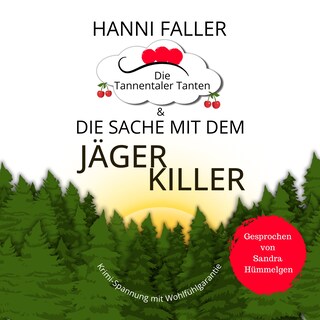 Die Tannentaler Tanten und die Sache mit dem Jägerkiller als Hörbuch