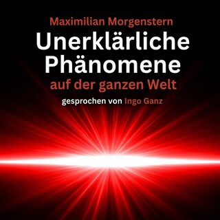 Unerklärliche Phänomene auf der ganzen Welt als Hörbuch