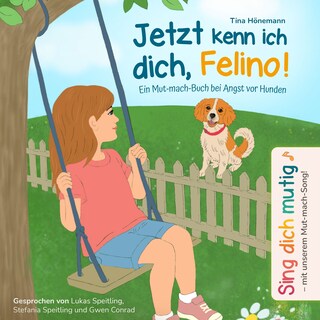 Jetzt kenn ich dich, Felino! Ein Mut-mach-Buch bei Angst vor Hunden als Hörbuch