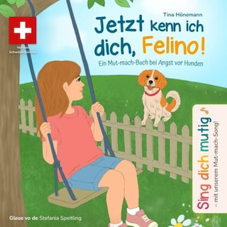 Jetzt kenn ich dich, Felino! Ein Mut-mach-Buch bei Angst vor Hunden (Schweizer Version) als Hörbuch