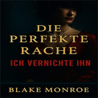 Die perfekte Rache – Ich vernichte ihn als Hörbuch