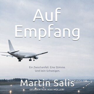 Auf Empfang: Ein Zwischenfall. Eine Stimme. Und kein Schweigen. als Hörbuch