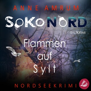 SoKo Nord - Flammen auf Sylt: Syltkrimi Nordseekrimi als Hörbuch