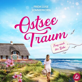 Frag nach der Liebe: Ostseetraum 2 als Hörbuch