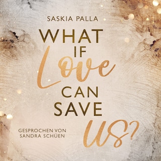 What if love can save us? als Hörbuch
