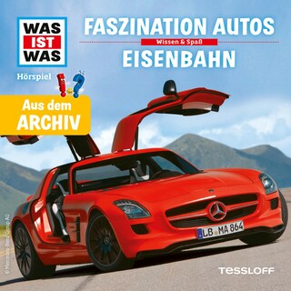 Faszination Autos / Eisenbahn (WAS IST WAS Archiv) als Hörbuch