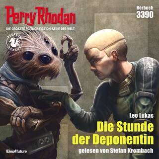 Perry Rhodan 3390: Die Stunde der Deponentin als Hörbuch
