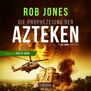 DIE PROPHEZEIUNG DER AZTEKEN (Joe Hawke 6) als Hörbuch