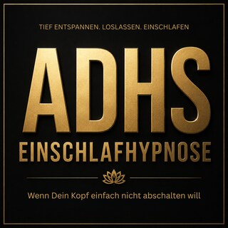 ADHS Einschlafhypnose – Wenn dein Kopf einfach nicht abschalten will als Hörbuch