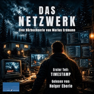 DAS NETZWERK: Eine Hörbuchserie von Marius Erdmann als Hörbuch