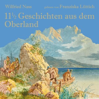 11 1/2 Geschichten aus dem Oberland als Hörbuch