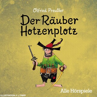 Der Räuber Hotzenplotz - Alle Hörspiele als Hörbuch