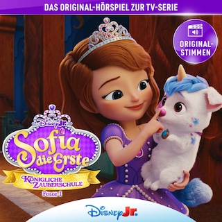01: Sofia die Erste: Königliche Zauberschule (Hörspiel zur Disney TV-Serie) als Hörbuch