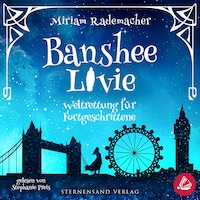 Banshee Livie (Band 2): Weltrettung für Fortgeschrittene
