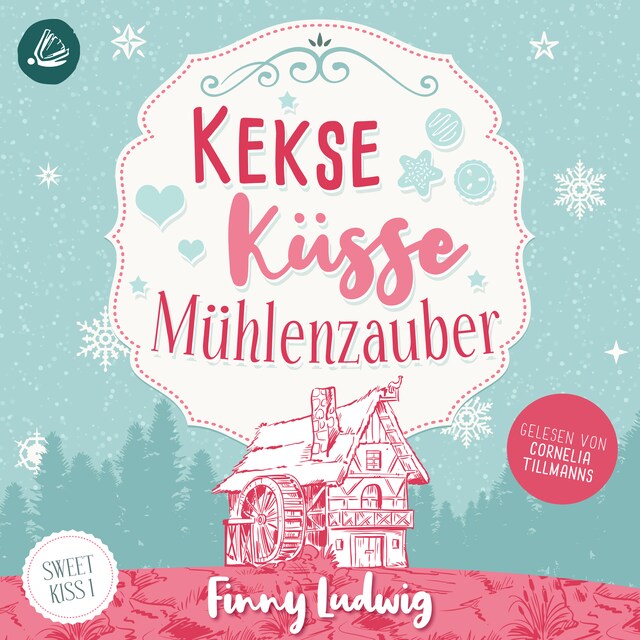 Buchcover für Kekse Küsse Mühlenzauber (Sweet Kiss, Band 1)