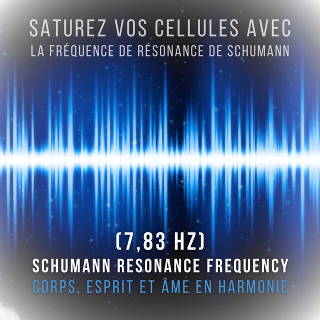 Book cover for Saturez vos cellules avec la fréquence de résonance de Schumann (7,83 Hz)