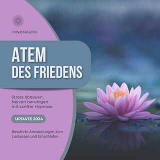 Atem des Friedens - Stress abbauen, Nerven beruhigen mit sanfter Hypnose (MEGA BUNDLE) als Hörbuch
