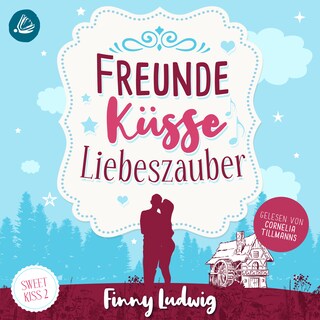 Freunde Küsse Liebeszauber (Sweet Kiss, Band 2) als Hörbuch