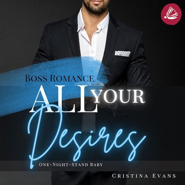 Couverture de livre pour All Your Desires: Boss Romance (One-Night-Stand Baby)