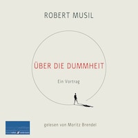 Robert Musil: Über die Dummheit