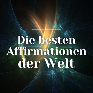 Die besten Affirmationen der Welt als Hörbuch