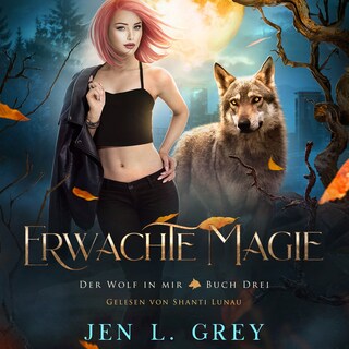 Erwachte Magie - Der Wolf in mir 3 - Fantasy Hörbuch als Hörbuch